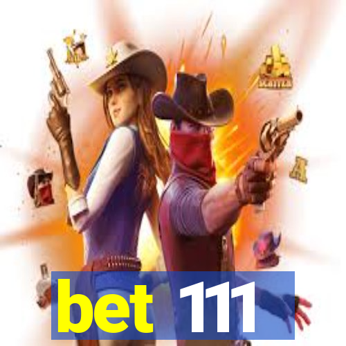 bet 111