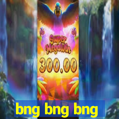 bng bng bng