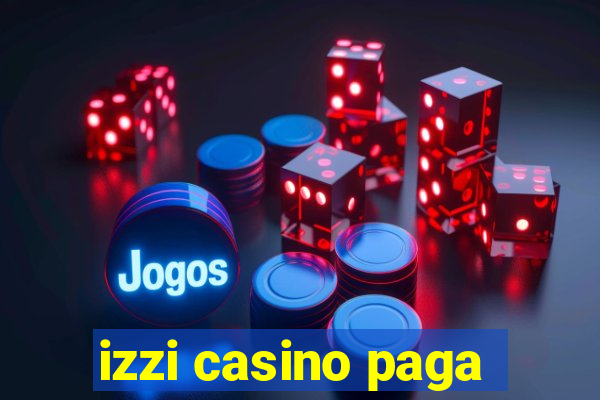 izzi casino paga