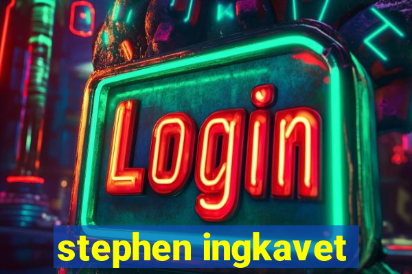 stephen ingkavet