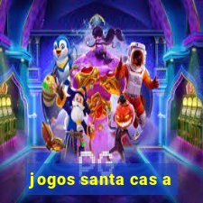 jogos santa cas a