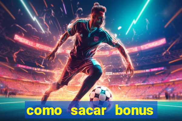 como sacar bonus cassino betano