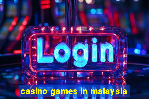 casino games in malaysia