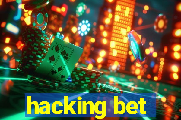 hacking bet