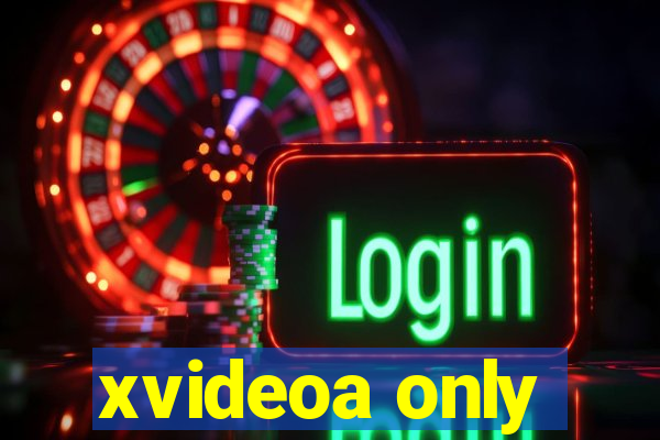 xvideoa only