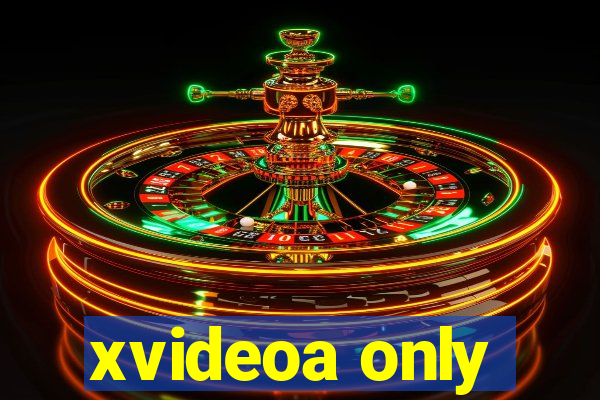 xvideoa only