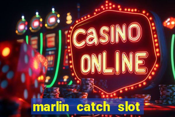 marlin catch slot free play