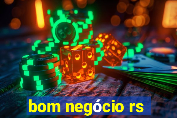 bom negócio rs