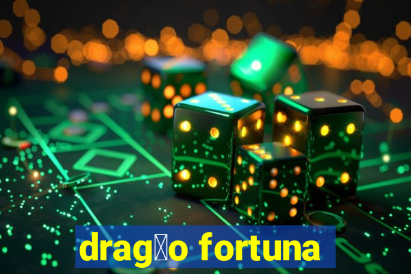 drag茫o fortuna