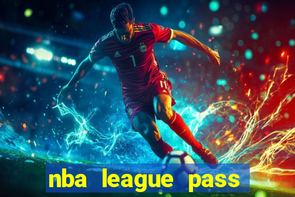 nba league pass vivo gr谩tis