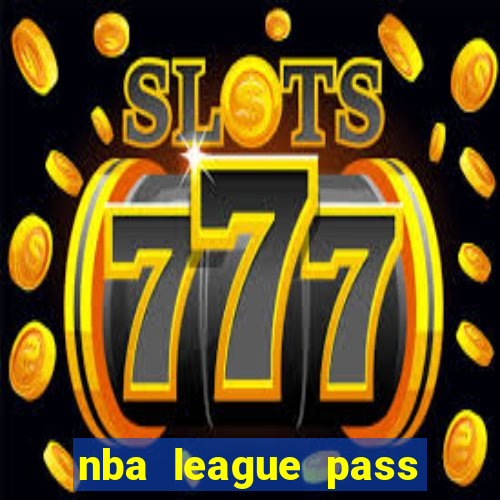 nba league pass vivo gr谩tis