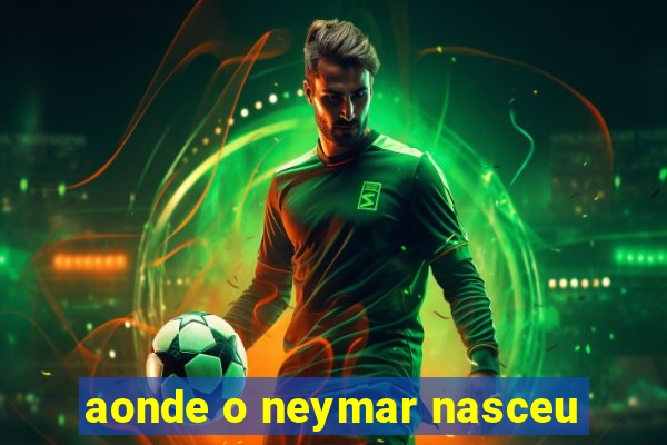 aonde o neymar nasceu