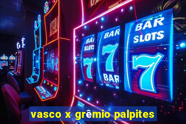 vasco x grêmio palpites