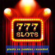 plants vs zombies reseeded