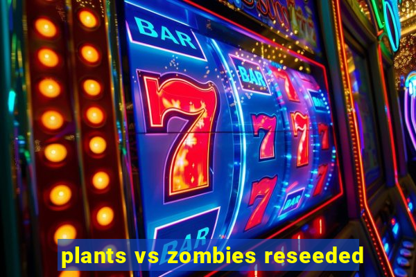 plants vs zombies reseeded