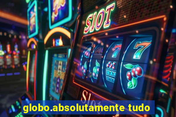 globo.absolutamente tudo