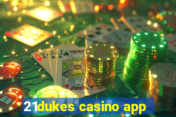 21dukes casino app