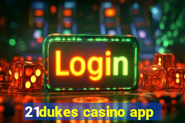 21dukes casino app