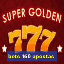 bets 160 apostas