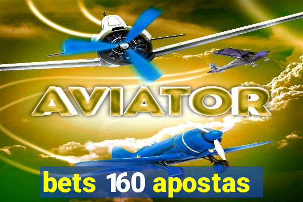 bets 160 apostas