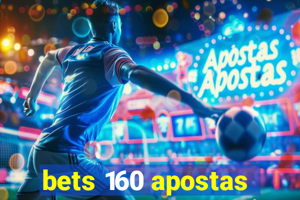 bets 160 apostas