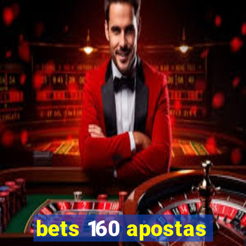 bets 160 apostas