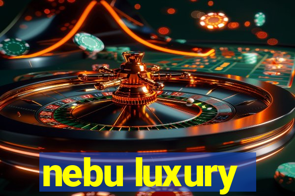 nebu luxury