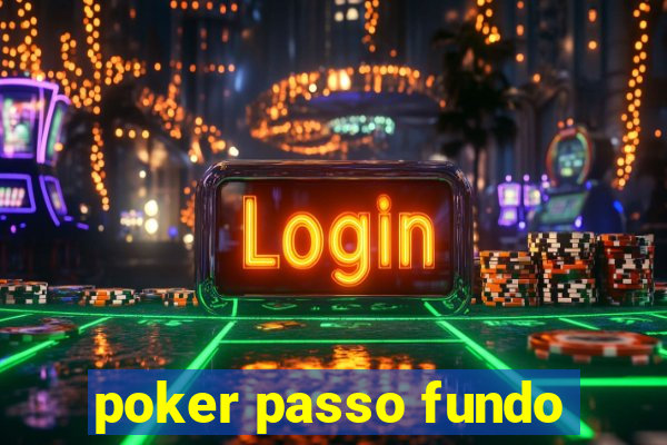 poker passo fundo