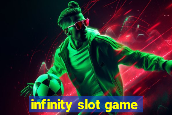 infinity slot game