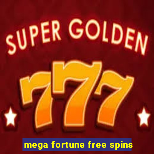 mega fortune free spins