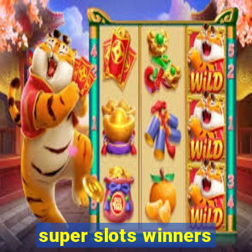 super slots winners