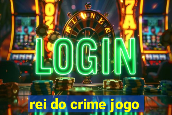 rei do crime jogo