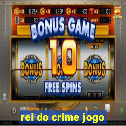 rei do crime jogo