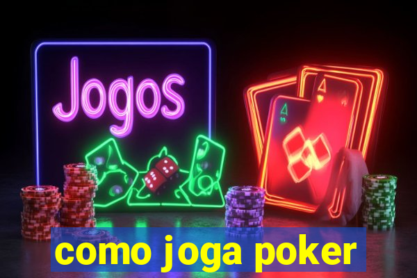 como joga poker