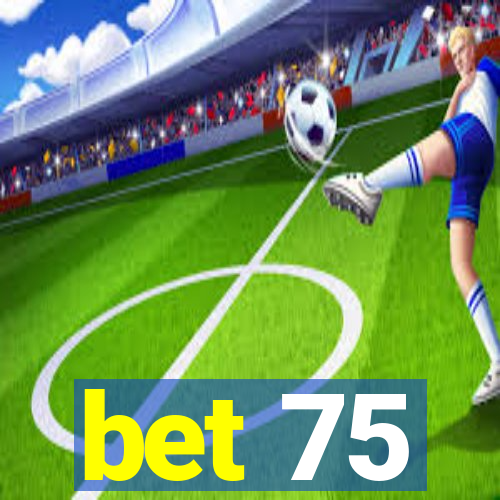 bet 75