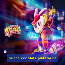 rainha 777 slots plataforma