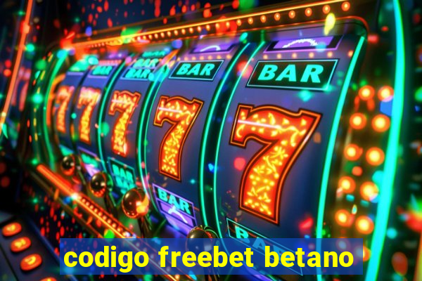 codigo freebet betano