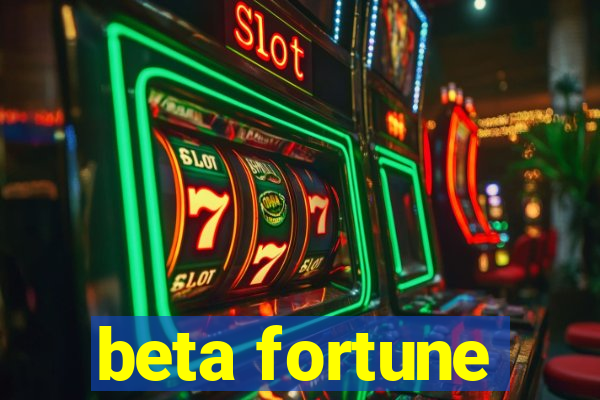 beta fortune