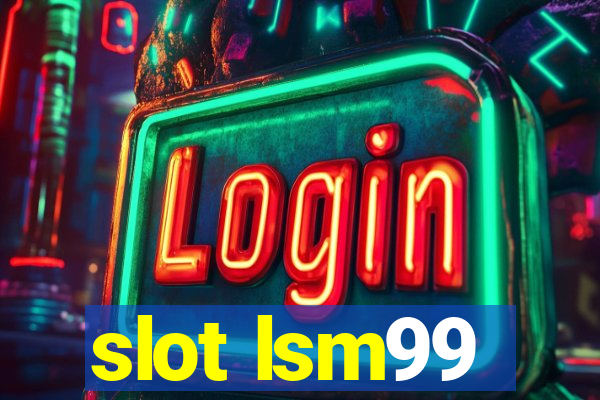 slot lsm99