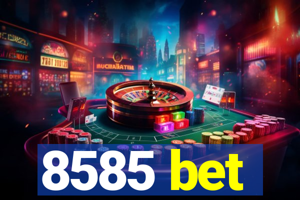 8585 bet