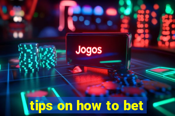 tips on how to bet