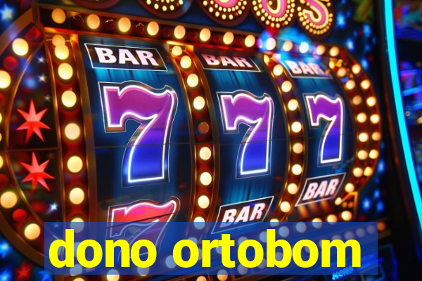 dono ortobom