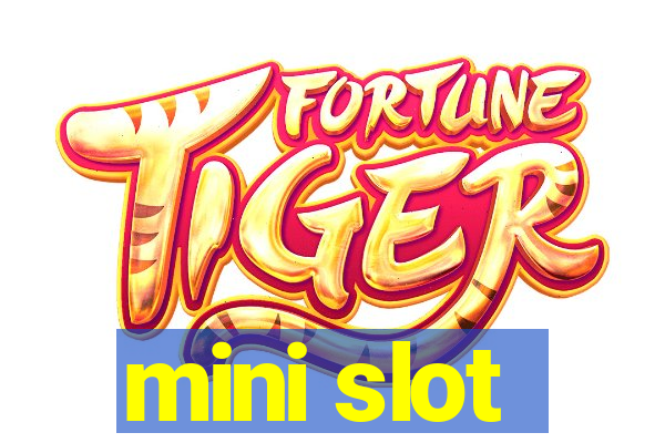 mini slot