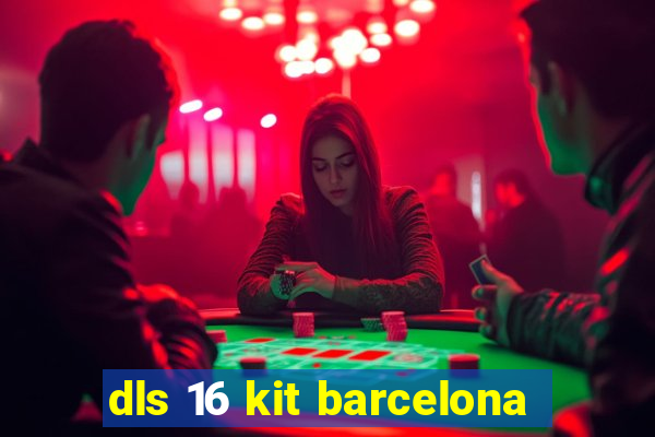 dls 16 kit barcelona