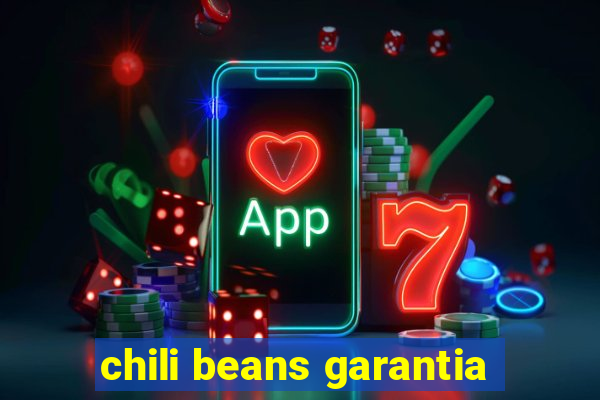 chili beans garantia