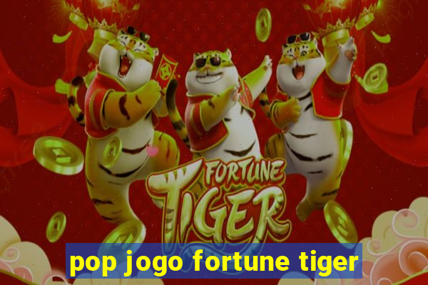 pop jogo fortune tiger