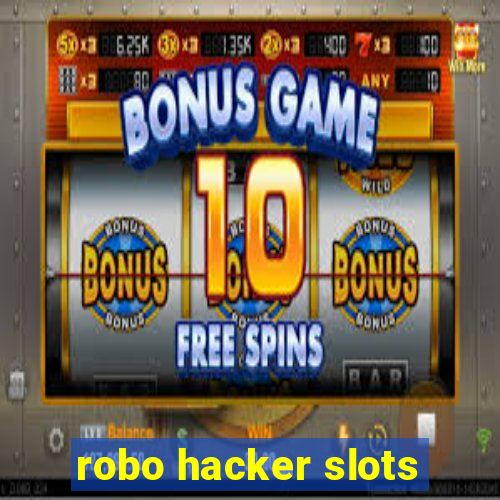 robo hacker slots