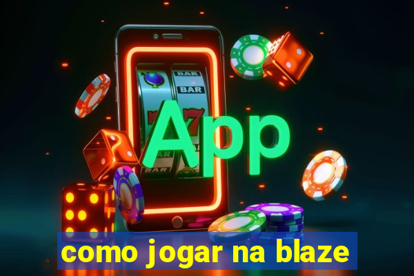 como jogar na blaze