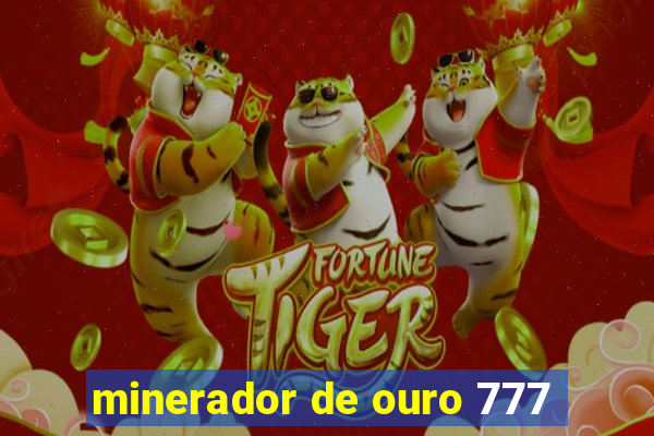 minerador de ouro 777