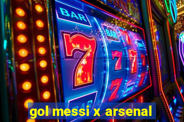 gol messi x arsenal